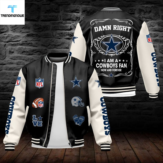Dallas Cowboys Bomber Jacket Damn Right Im A Cowboys Fan Now And Forever